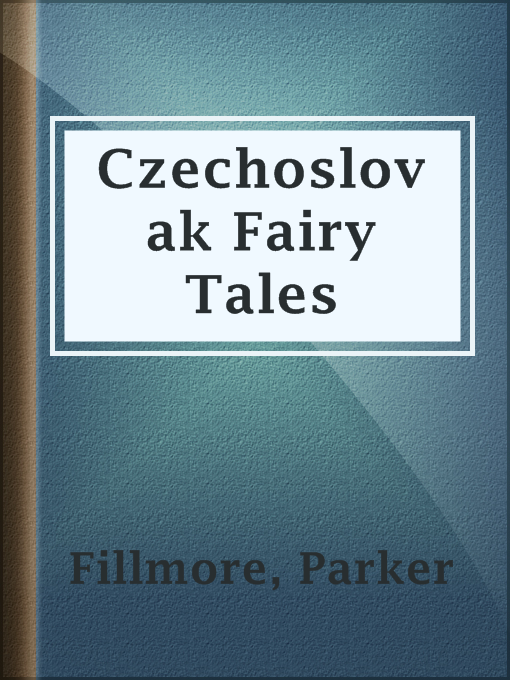 Title details for Czechoslovak Fairy Tales by Parker Fillmore - Available